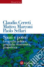 Spazi e poteri: Geografia politica, geografia economica, geopolitica. E-book. Formato EPUB ebook