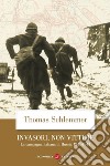 Invasori, non vittime: La campagna italiana di Russia 1941-1943. E-book. Formato EPUB ebook