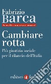 Cambiare rotta: Più giustizia sociale per il rilancio dell'Italia. E-book. Formato EPUB ebook