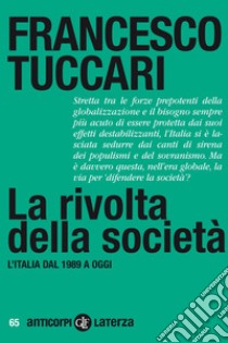 La rivolta della società: L'Italia dal 1989 a oggi. E-book. Formato EPUB ebook di Francesco Tuccari