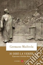 Io dirò la verità: Il processo a Giordano Bruno. E-book. Formato EPUB ebook