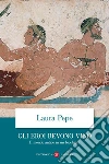 Gli eroi bevono vino: Il mondo antico in un bicchiere. E-book. Formato EPUB ebook di Laura Pepe