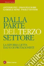 Dalla parte del Terzo Settore. La Riforma letta dai suoi protagonisti. E-book. Formato EPUB ebook