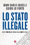 Lo Stato illegale: Mafia e politica da Portella della Ginestra a oggi. E-book. Formato EPUB ebook