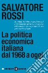 La politica economica italiana dal 1968 a oggi. E-book. Formato EPUB ebook