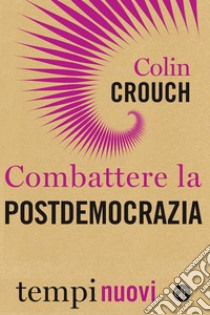 Combattere la postdemocrazia. E-book. Formato EPUB ebook di Colin Crouch