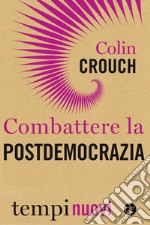 Combattere la postdemocrazia. E-book. Formato EPUB ebook