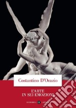 L'arte in sei emozioni. E-book. Formato PDF