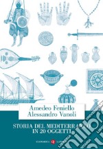 Storia del Mediterraneo in 20 oggetti. E-book. Formato EPUB ebook