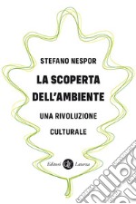 La scoperta dell'ambiente: Una rivoluzione culturale. E-book. Formato EPUB ebook