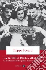 La guerra della memoria: La Resistenza nel dibattito politico italiano dal 1945 a oggi. E-book. Formato EPUB ebook