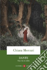 Dante: Una vita in esilio. E-book. Formato EPUB ebook