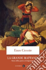 La grande mattanza: Storia della guerra al brigantaggio. E-book. Formato EPUB ebook