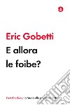 E allora le foibe?. E-book. Formato EPUB ebook di Eric Gobetti