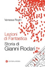 Lezioni di Fantastica: Storia di Gianni Rodari. E-book. Formato EPUB ebook