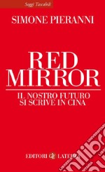 Red Mirror: Il nostro futuro si scrive in Cina. E-book. Formato EPUB ebook