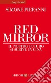 Red Mirror: Il nostro futuro si scrive in Cina. E-book. Formato EPUB ebook