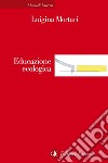 Educazione ecologica. E-book. Formato EPUB ebook di Luigina Mortari