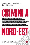 Crimini a Nord-Est. E-book. Formato EPUB ebook