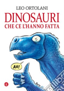 Dinosauri che ce l'hanno fatta. E-book. Formato EPUB ebook di Leo Ortolani