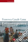 L'età contemporanea: Una storia globale. E-book. Formato EPUB ebook di Francesca Canale Cama