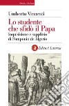 Lo studente che sfidò il Papa: Inquisizione e supplizio di Pomponio de Algerio. E-book. Formato EPUB ebook