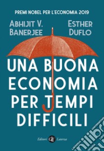 Una buona economia per tempi difficili. E-book. Formato EPUB ebook di Abhijit V. Banerjee