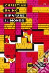 Riparare il mondo. E-book. Formato EPUB ebook