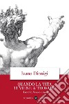 Quando la vita ti viene a trovare: Lucrezio, Seneca e noi. E-book. Formato EPUB ebook di Ivano Dionigi