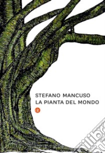 La pianta del mondo. E-book. Formato EPUB ebook di Stefano Mancuso