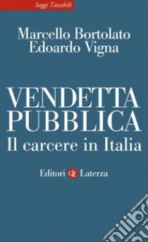 Vendetta pubblica: Il carcere in Italia. E-book. Formato EPUB ebook di Marcello Bortolato