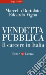 Vendetta pubblica: Il carcere in Italia. E-book. Formato EPUB ebook