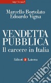 Vendetta pubblica: Il carcere in Italia. E-book. Formato EPUB ebook