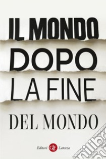 Il mondo dopo la fine del mondo. E-book. Formato EPUB ebook di Autori vari