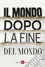 Il mondo dopo la fine del mondo. E-book. Formato EPUB ebook