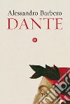 Dante. E-book. Formato EPUB ebook di Alessandro Barbero