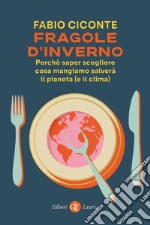 Fragole d'inverno: Perché saper scegliere cosa mangiamo salverà il pianeta (e il clima). E-book. Formato EPUB