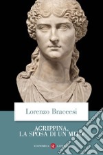 Agrippina, la sposa di un mito. E-book. Formato EPUB