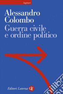 Guerra civile e ordine politico. E-book. Formato EPUB ebook di Alessandro Colombo