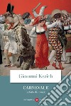 Carnevale: La festa del mondo. E-book. Formato EPUB ebook di Giovanni Kezich