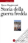 Storia della guerra fredda. E-book. Formato EPUB ebook di Bruno Bongiovanni