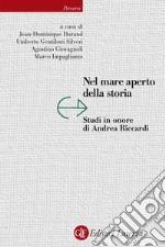 Nel mare aperto della storia: Studi in onore di Andrea Riccardi. E-book. Formato EPUB ebook