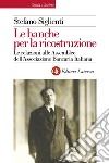 Le banche per la ricostruzione: Le relazioni alle Assemblee dell'Associazione Bancaria Italiana. E-book. Formato EPUB ebook