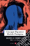 Modelli criminali: Mafie di ieri e di oggi. E-book. Formato EPUB ebook di Michele Prestipino