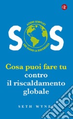 SOS: Cosa puoi fare tu contro il riscaldamento globale. E-book. Formato EPUB ebook