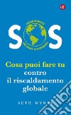 SOS: Cosa puoi fare tu contro il riscaldamento globale. E-book. Formato EPUB ebook di Alberto Prunetti