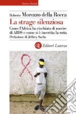 La strage silenziosa: Come l’Africa ha rischiato di morire di AIDS e come si è invertita la rotta. E-book. Formato EPUB ebook