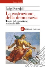 La costruzione della democrazia: Teoria del garantismo costituzionale. E-book. Formato EPUB ebook