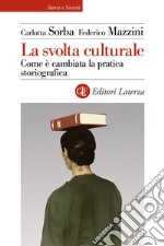 La svolta culturale: Come è cambiata la pratica storiografica. E-book. Formato EPUB ebook