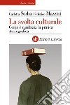 La svolta culturale: Come è cambiata la pratica storiografica. E-book. Formato EPUB ebook di Carlotta Sorba